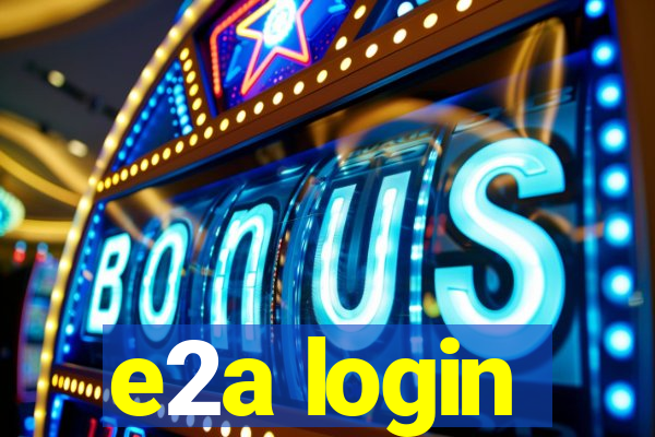 e2a login